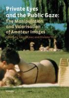 Private Eyes and the public gazes : the manipulation and valorisation of amateur images